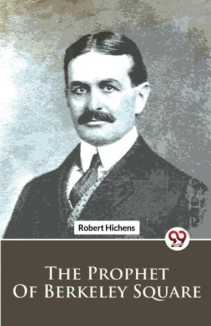 The Prophet Of Berkeley Square, Robert Hichens - Paperback - 9789357486934