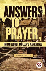 Answers to Prayer, from George M?Ller's Narratives - George M?Ller - 9789357487931