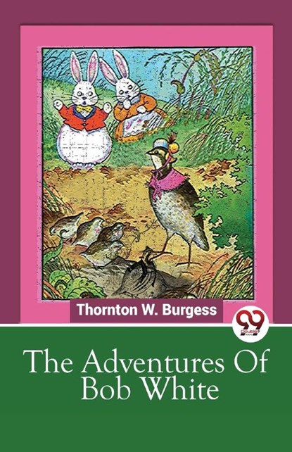 The Adventures Of Bob White, Thornton W. Burgess - Paperback - 9789357488266
