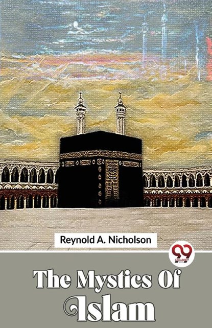 The Mystics Of Islam, Reynold A. Nicholson - Paperback - 9789357488310
