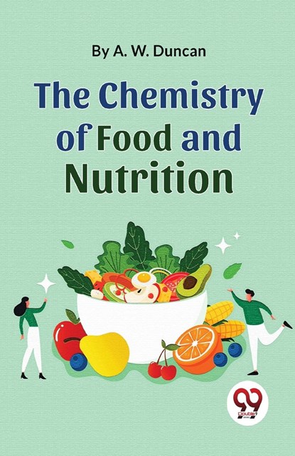The Chemistry Of Food And Nutrition, A. W. Duncan - Paperback - 9789357488648