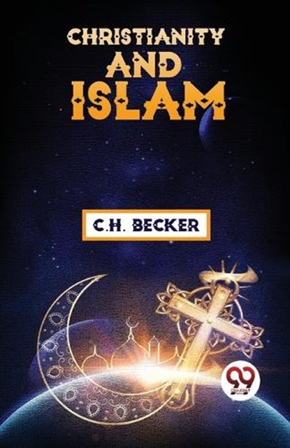 Christianity And Islam, C H Becker - Paperback - 9789357489430