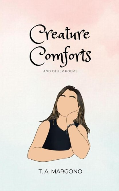 Creature Comforts (and Other Poems), T a Margono - Paperback - 9789357610865