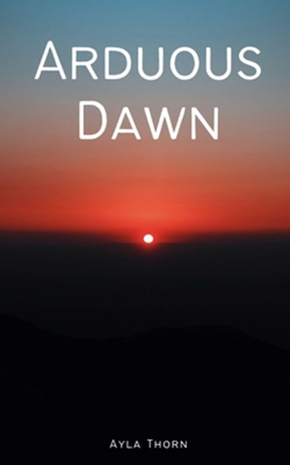 Arduous Dawn, Ayla Thorn - Paperback - 9789357614573