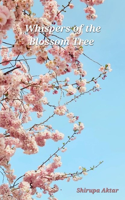 Whispers of The Blossom Tree, Shirupa Aktar - Paperback - 9789357615297