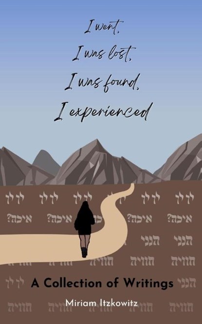 I Went, I Was Lost, I Was Found, I Experienced, Miriam Itzkowitz - Paperback - 9789357619967