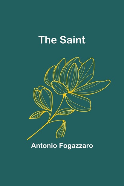The Saint, Antonio Fogazzaro - Paperback - 9789357723701