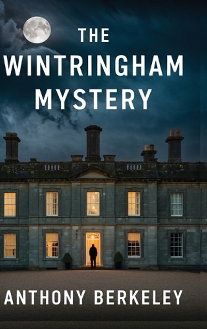 The Wintringham Mystery , Anthony Berkeley - Gebonden - 9789357898058