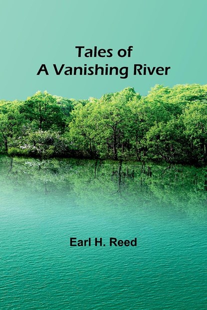 Tales of a Vanishing River, Earl H. Reed - Paperback - 9789357911672