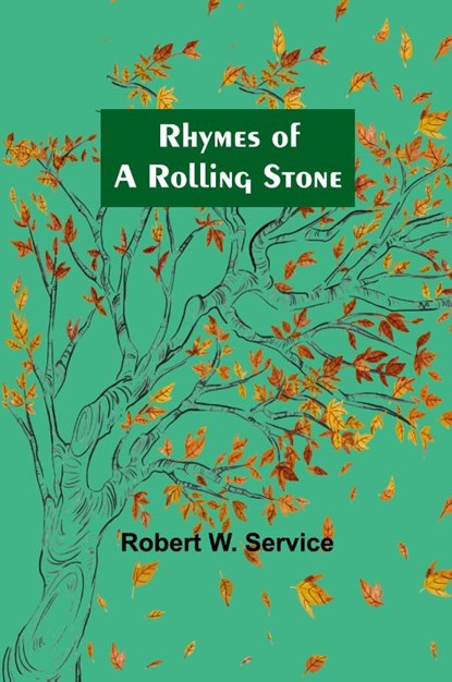 Rhymes of a Rolling Stone, Robert W. Service - Paperback - 9789357912761