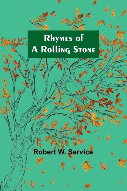 Rhymes of a Rolling Stone, Robert W. Service - Paperback - 9789357912761