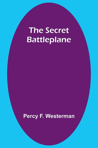 The Secret Battleplane, Percy F. Westerman - Paperback - 9789357914208