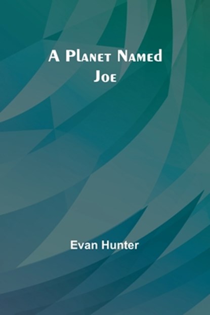 A Planet Named Joe, Evan Hunter - Paperback - 9789357914338