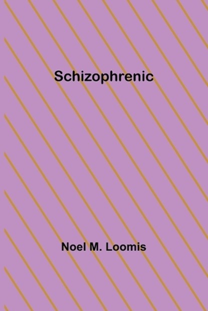 Schizophrenic, Noel M Loomis - Paperback - 9789357917490