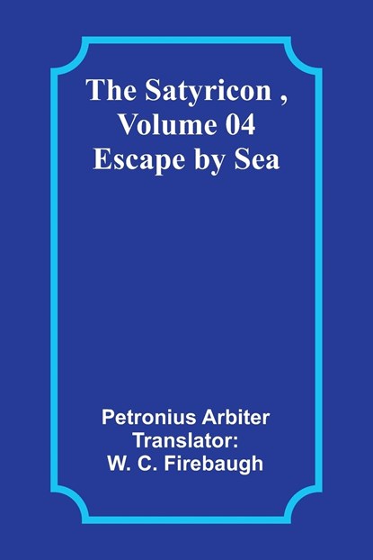The Satyricon , Volume 04, Petronius Arbiter - Paperback - 9789357918145