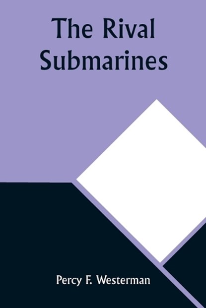 The Rival Submarines, Percy F Westerman - Paperback - 9789357927871