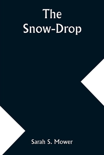 The Snow-Drop, Sarah S Mower - Paperback - 9789357933605