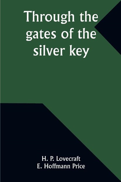 Through the gates of the silver key, H. P. Lovecraft ; E. Hoffmann Price - Paperback - 9789357933612