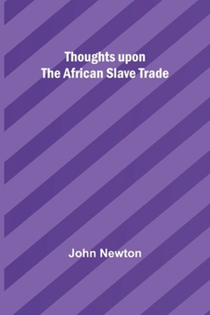 Thoughts upon the African slave trade, John Newton - Paperback - 9789357947084