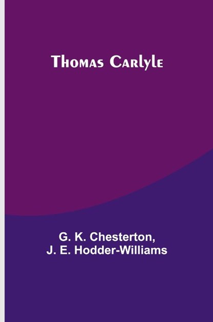 Thomas Carlyle, G. K. Chesterton ; J. E. Hodder-Williams - Paperback - 9789357948869