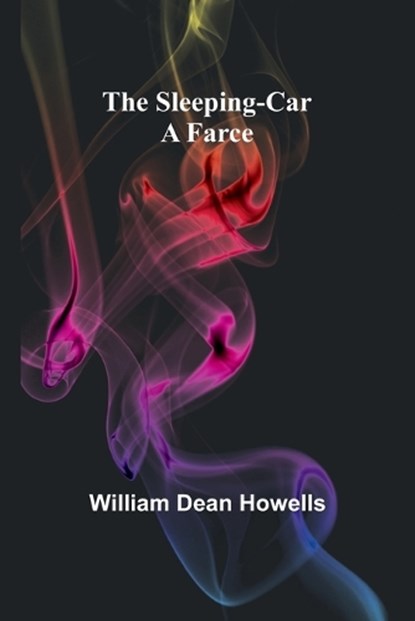 The Sleeping-Car, William Dean Howells - Paperback - 9789357950978