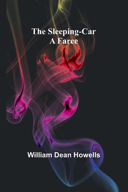 The Sleeping-Car, William Dean Howells - Paperback - 9789357950978