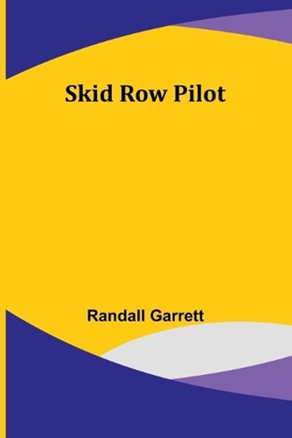Skid Row Pilot, Randall Garrett - Paperback - 9789357956864