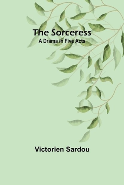 The Sorceress, Victorien Sardou - Paperback - 9789357962773