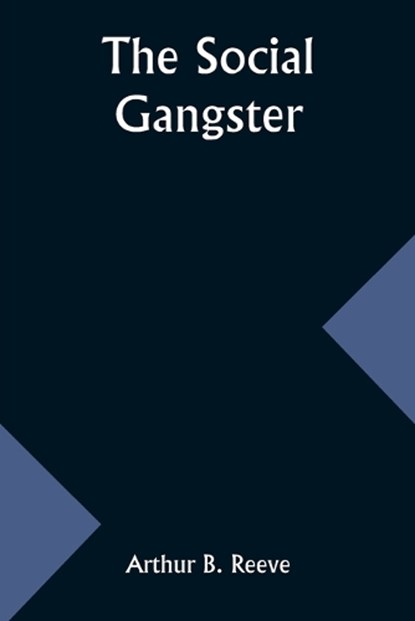 The Social Gangster, Arthur B Reeve - Paperback - 9789357964050