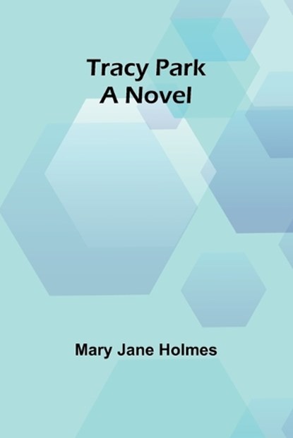 Tracy Park, Mary Jane Holmes - Paperback - 9789357965118