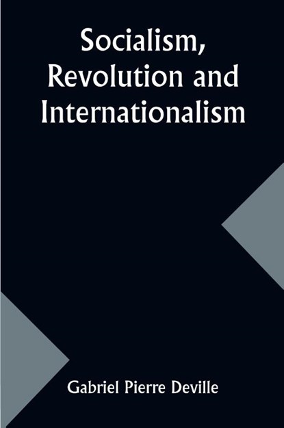 Socialism, Revolution and Internationalism, Gabriel Pierre Deville - Paperback - 9789357968263