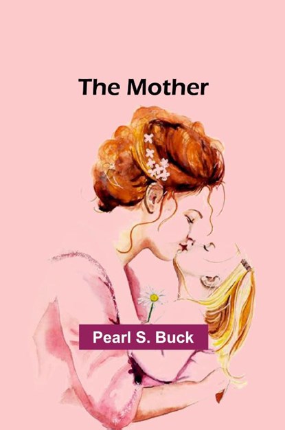 The mother, Pearl S. Buck - Paperback - 9789357971614