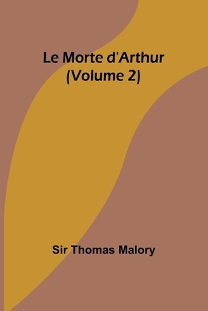 Le Morte d'Arthur (Volume 2), Thomas Malory - Paperback - 9789357971867