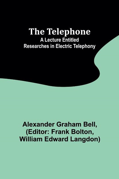 The Telephone, Alexander Graham Bell - Paperback - 9789357977593