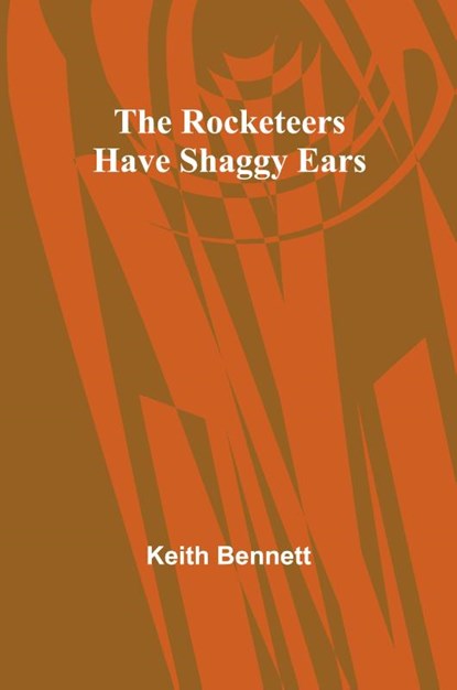 The Rocketeers Have Shaggy Ears, Keith Bennett - Paperback - 9789357979153