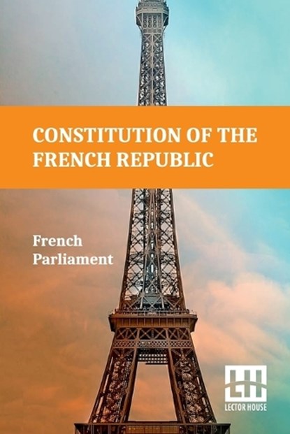 Constitution Of The French Republic, French Parliament - Paperback - 9789358009941
