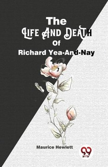 The Life and Death of Richard Yea-and-Nay, Maurice Hewlett - Paperback - 9789358016727