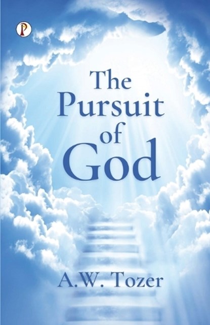 The Pursuit of God, A. W. Tozer - Paperback - 9789358045352