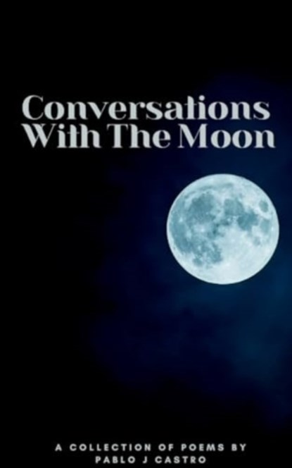 Conversations With The Moon, Pablo J Castro - Paperback - 9789358315981