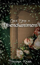 Once Upon A Disenchantment - Farhana Kabir - 9789358318869