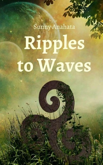 Ripples to Waves, Sunny Anahata - Paperback - 9789358368239
