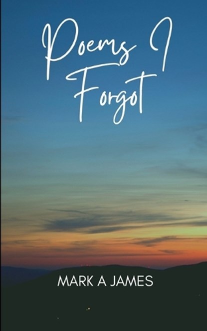 Poems I forgot, Mark James - Paperback - 9789358369700
