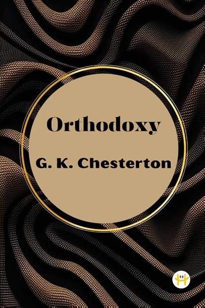 Orthodoxy by G. K. Chesterton, G. K. Chesterton - Paperback - 9789358480283