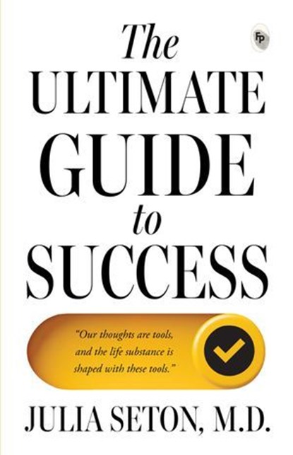 The Ultimate Guide To Success, Julia M. D. Seton - Ebook - 9789358560282