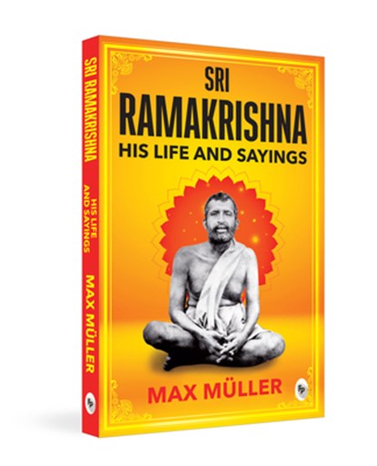 Ramakrishna: His Life and Sayings, F. Max Muller - Paperback - 9789358563177