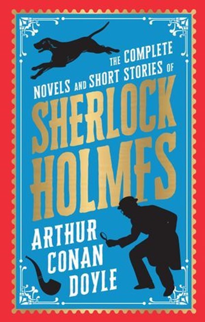 The Complete Novels and Short Stories of Sherlock Holmes, Sir Arthur Conan Doyle - Ebook - 9789358563245
