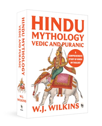 Hindu Mythology - Vedic and Puranic, William J. Wilkins - Paperback - 9789358564013
