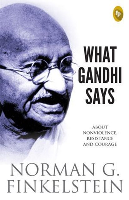 What Gandhi Says, Norman G Finkelstein - Ebook - 9789358566260
