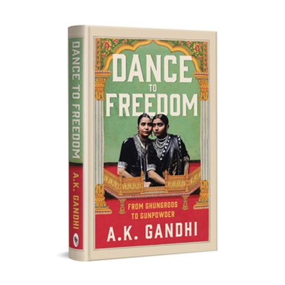 Dance to Freedom, Ak Gandhi - Gebonden - 9789358569629