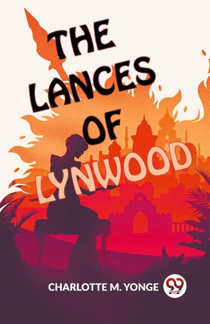The Lances Of Lynwood, Charlotte M. Yonge - Paperback - 9789358591866